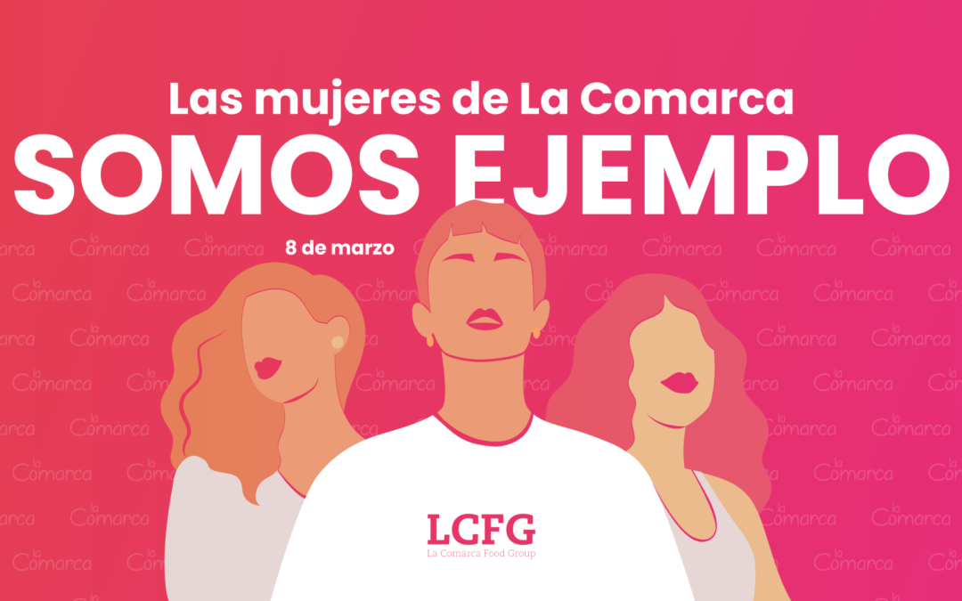 Galería especial 8 de marzo: Las mujeres de La Comarca somos ejemplo